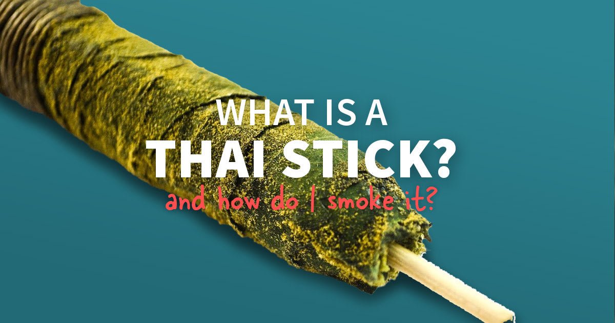 What is a Thai Stick? And How Do I Smoke It?