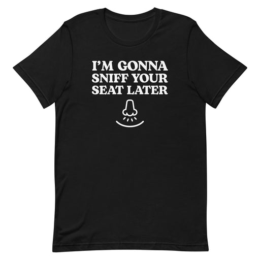 Black “I’m Gonna Sniff Your Seat” T-shirt with a small nose icon, part of the embarrassing T-shirts collection.