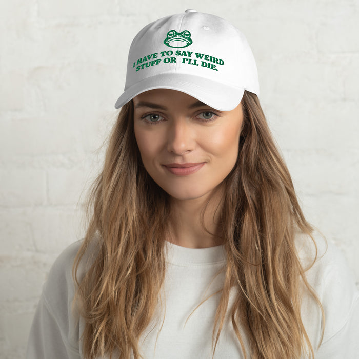 white dad hat with green frog and i have to say weird stuff or ill die embroidered funny cap