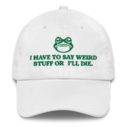 white weird stuff or ill die dad hat green frog embroidery funny quote cotton twill cap