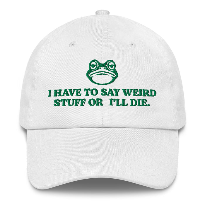 white weird stuff or ill die dad hat green frog embroidery funny quote cotton twill cap