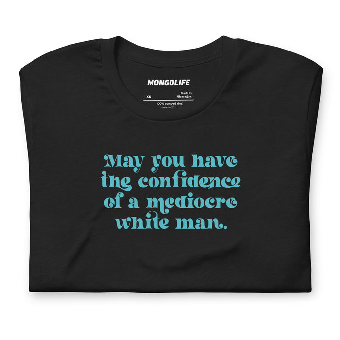Close-up of Vintage Black shirt showing aqua text: “May you have the confidence of a mediocre white man.”