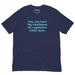 Navy t-shirt featuring aqua text reading “May you have the confidence of a mediocre white man.”