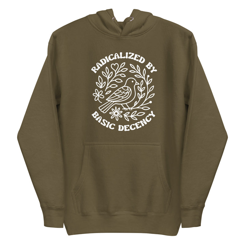 military green hoodie with "Radicalized By Basic Decency" design (front)