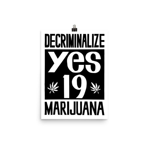 12×16 inch archival-style Prop 19 marijuana decriminalization poster with bold black text and weed leaves.