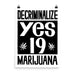 18×24 inch retro protest-style print reading “Decriminalize Marijuana, Yes 19,” a faithful recreation of a 1972 California campaign poster.