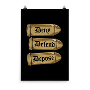 Elegant ‘Deny, Defend, Depose’ poster with bold bullet visuals and impactful typography, printed for lasting quality.