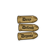 Sticker design featuring three bullets with "Deny," "Defend," and "Depose" in gothic-style lettering.