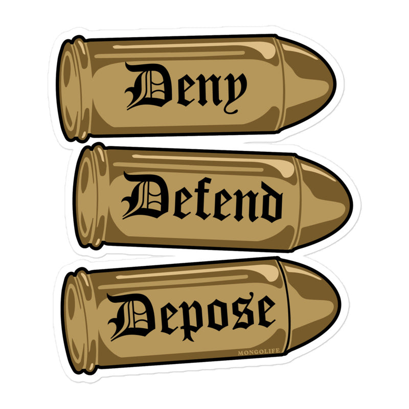 Sticker design featuring three bullets with "Deny," "Defend," and "Depose" in gothic-style lettering.