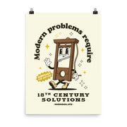 A vintage-style "Modern Problems Require 18th Century Solutions" poster featuring a guillotine cartoon as a symbol of resistance. 18x24 in