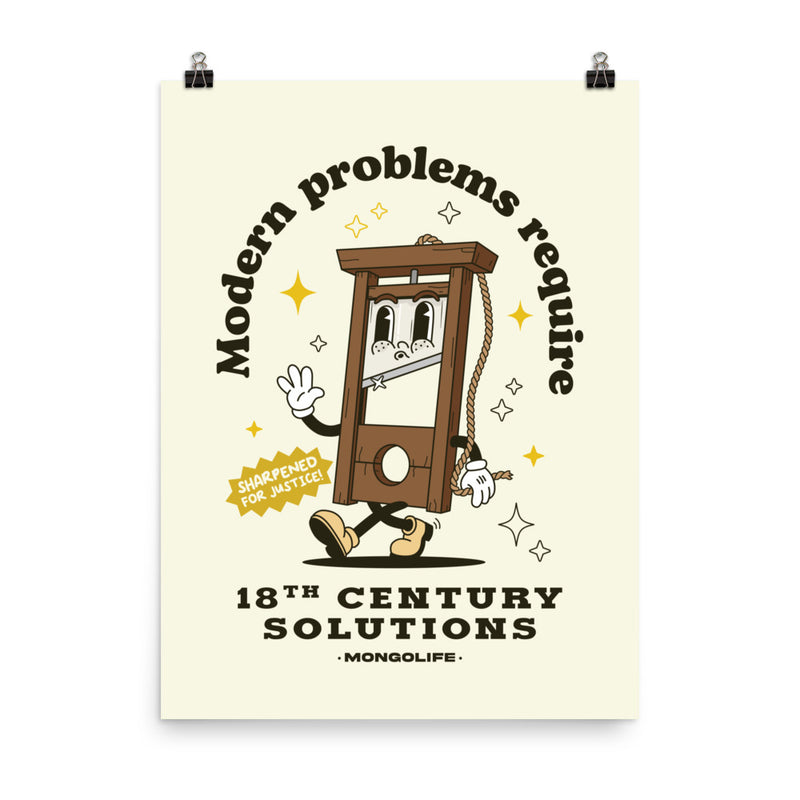 A vintage-style "Modern Problems Require 18th Century Solutions" poster featuring a guillotine cartoon as a symbol of resistance. 18x24 in