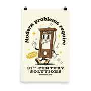 A vintage-style "Modern Problems Require 18th Century Solutions" poster featuring a guillotine cartoon as a symbol of resistance. 24x36 in