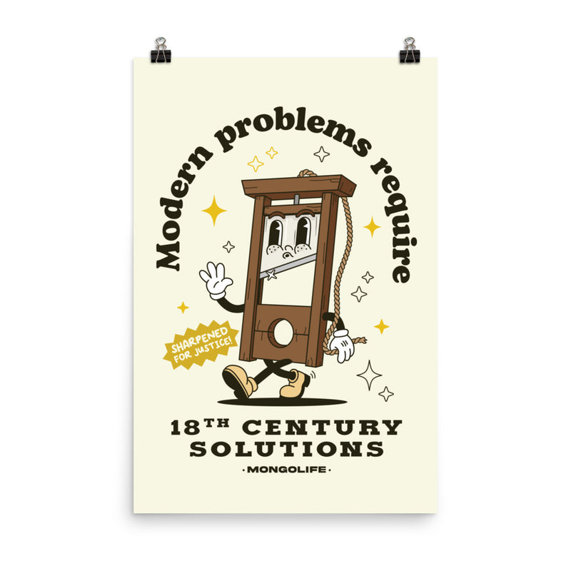 A vintage-style "Modern Problems Require 18th Century Solutions" poster featuring a guillotine cartoon as a symbol of resistance. 24x36 in