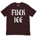 oxblood black anti ice protest shirt with bold white fuck ice text old english font political statement tee