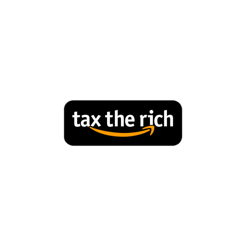"Tax The Rich" vinyl sticker, anti-capitalism, parody, political