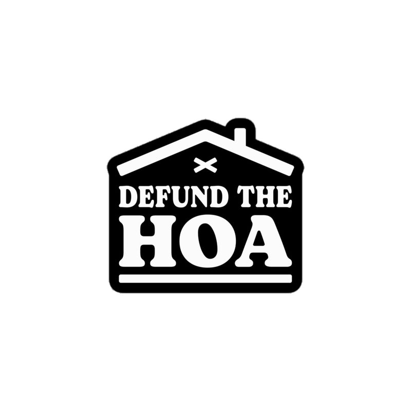 "Defund the HOA" sticker featuring a bold house roof graphic and strong block lettering.