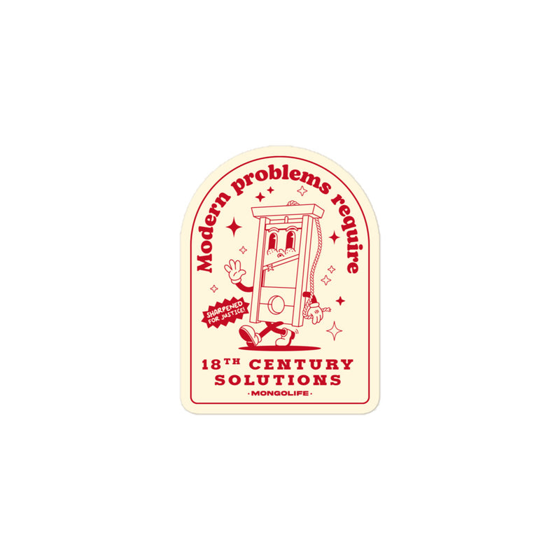 "Modern Problems Require 18th Century Solutions" sticker featuring a retro cartoon guillotine with bold typography.