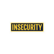 "Insecurity" bumper sticker, funny, parody