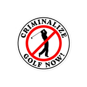 "Criminalize Golf" vinyl sticker, funny