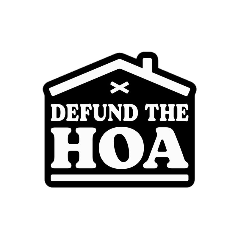 "Defund the HOA" sticker featuring a bold house roof graphic and strong block lettering.