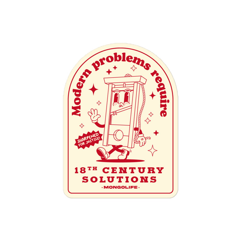 "Modern Problems Require 18th Century Solutions" sticker featuring a retro cartoon guillotine with bold typography.