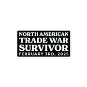 Black-and-white sticker reading "North American Trade War Survivor – February 3rd, 2025" in classic, dramatic lettering.