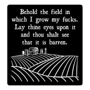 "Behold the field in which I grow my f*cks" sticker with medieval-style text and barren field illustration.