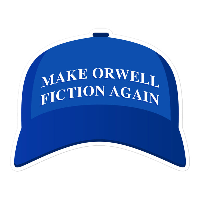 "Make Orwell Fiction Again" sticker shaped like a blue hat, referencing George Orwell and political concerns.