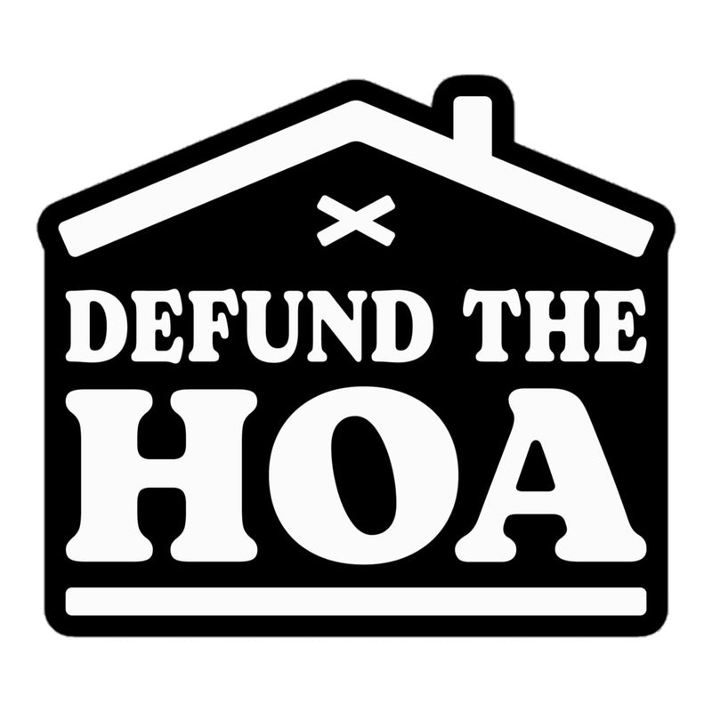 "Defund the HOA" sticker featuring a bold house roof graphic and strong block lettering.