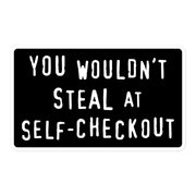"You Wouldn't Steal at Self-Checkout" vinyl sticker, political
