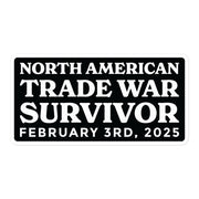 Black-and-white sticker reading "North American Trade War Survivor – February 3rd, 2025" in classic, dramatic lettering.
