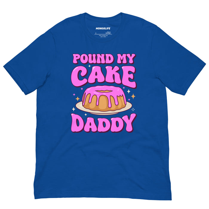 Royal Blue shirt with humorous “Pound My Cake Daddy” graphic and pink cake design centered on front.
