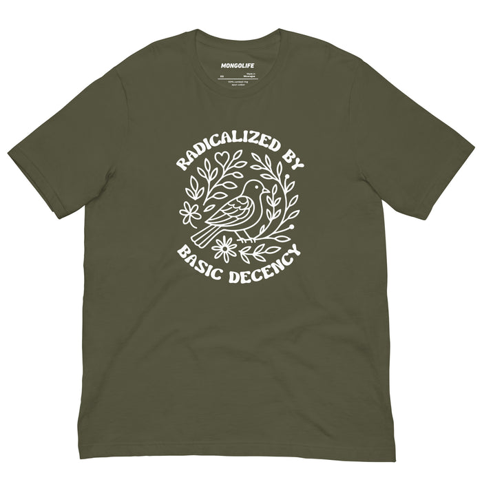 Military Green t-shirt with white floral line art and the phrase “Radicalized by Basic Decency” encircling a bird illustration.