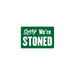 3x3" Sorry We're Stoned vinyl sticker with green design, styled like a "Sorry We're Closed" sign, on a white background.