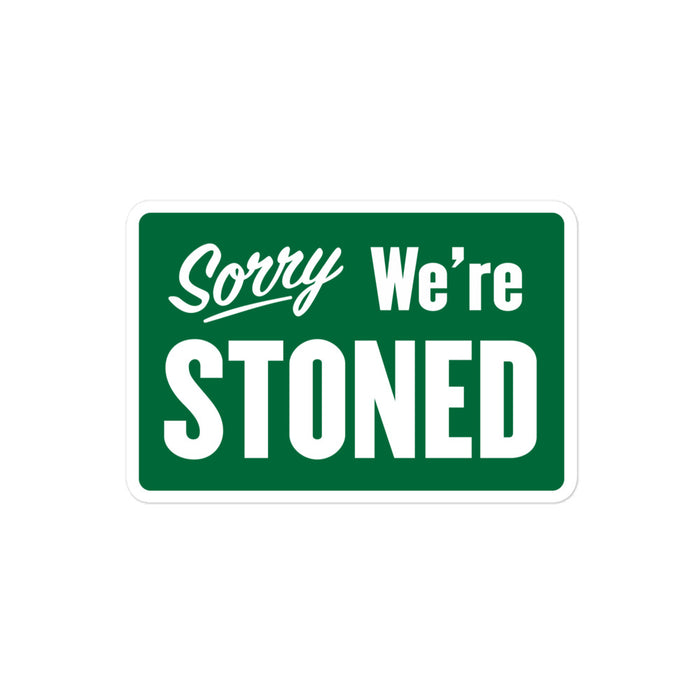 4x4" Sorry We're Stoned vinyl sticker showcasing a vibrant green "Sorry We're Closed" parody on a white background.