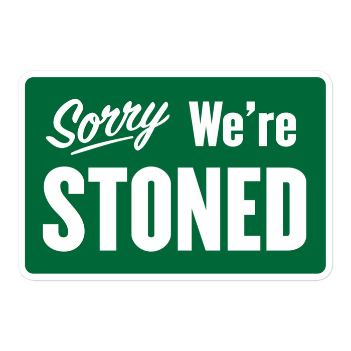 5.5x5.5" Sorry We're Stoned vinyl sticker featuring a bold green parody design on a white background.