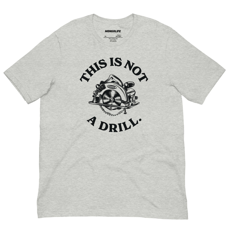 Athletic heather t-shirt with a vintage-style circular saw graphic and the pun-based phrase "This Is Not A Drill."