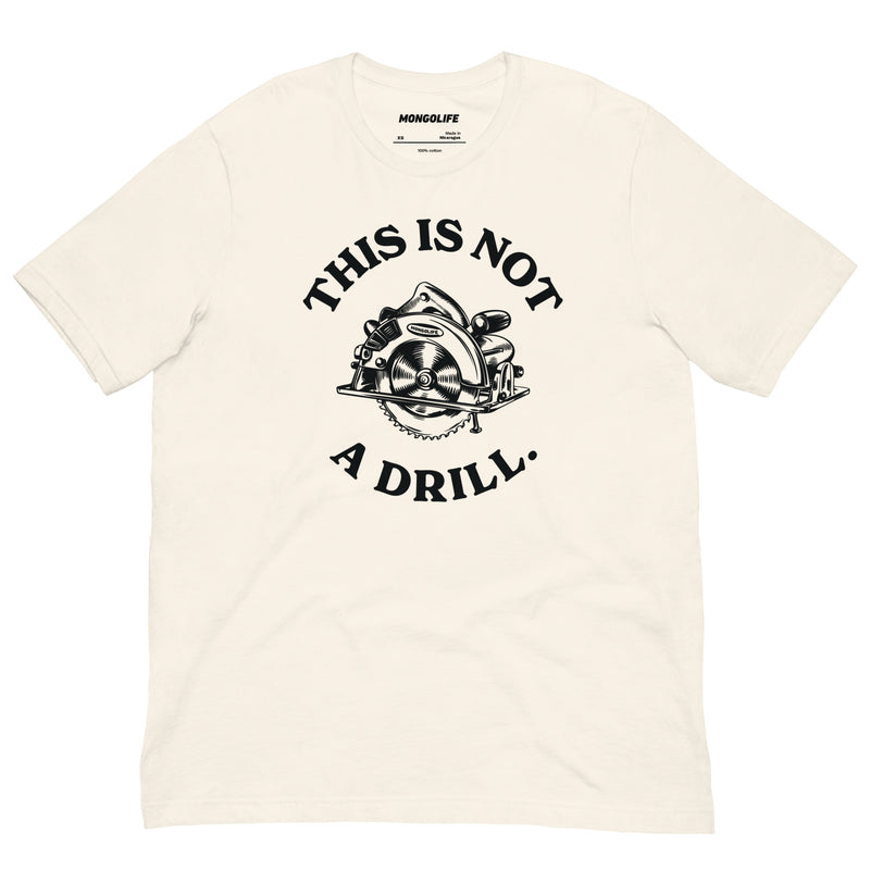 Vintage white t-shirt featuring a detailed circular saw illustration with the phrase "This Is Not A Drill" in bold, classic lettering.