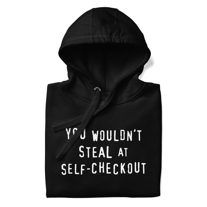 Black folded  hoodie with a retro slogan text reading "You Wouldn't Steal at Self-Checkout"