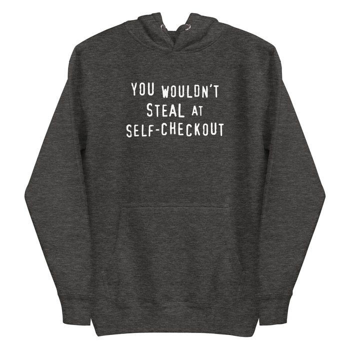 Charcoal heather  hoodie with a retro slogan text reading "You Wouldn't Steal at Self-Checkout"