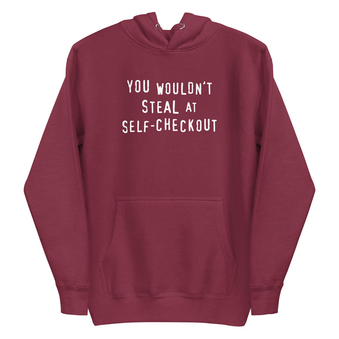 Maroon color  hoodie with a retro slogan text reading "You Wouldn't Steal at Self-Checkout"