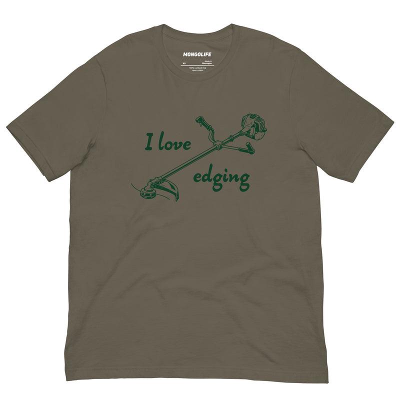 army green i love edging t shirt with grass trimmer funny lawn care dad joke shirt