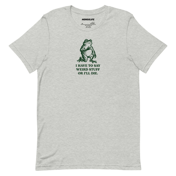 athletic heather say weird stuff or ill die t shirt green vintage frog funny quote shirt