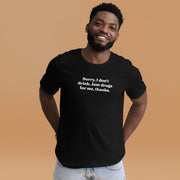 black t-shirt with "Sorry I Don't Drink, Just Drugs" design, drugs, funny, weed (front)