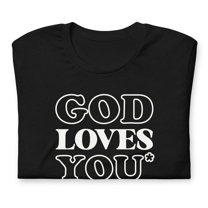 God Loves You* - T-Shirt