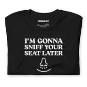 black t-shirt with "I'm Gonna Sniff Your Seat" design, cringe, embarrassing (front)