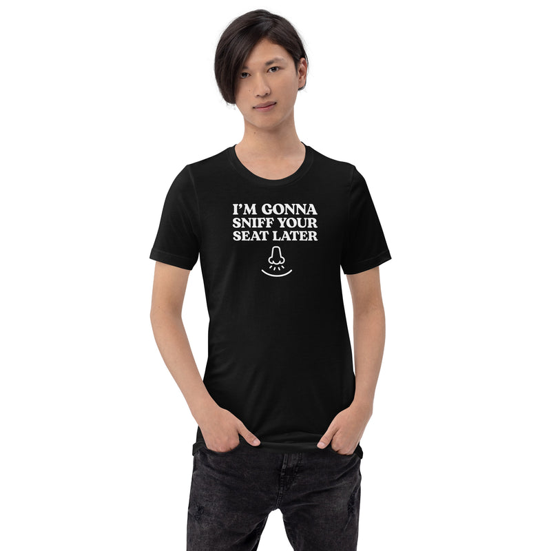 black t-shirt with "I'm Gonna Sniff Your Seat" design, cringe, embarrassing (front)