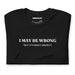 i may be wrong but highly unlikely black t shirt funny confident sarcastic saying shirt