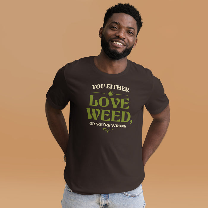 front of brown love weed or youre wrong t shirt cream and green lettering funny cannabis quote tee