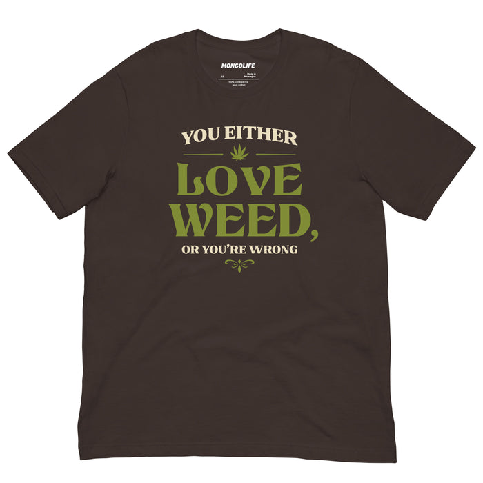 brown you either love weed or youre wrong t shirt cream green serif cannabis leaf funny stoner tee